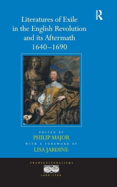 Book cover of: Literatures of Exile in the English Revolution and its Aftermath, 1640-1690. By: Philip Major