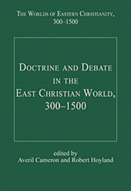 Book cover of: Doctrine and Debate in the East Christian World, 300–1500