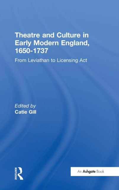 Book cover of: Theatre and Culture in Early Modern England, 1650-1737