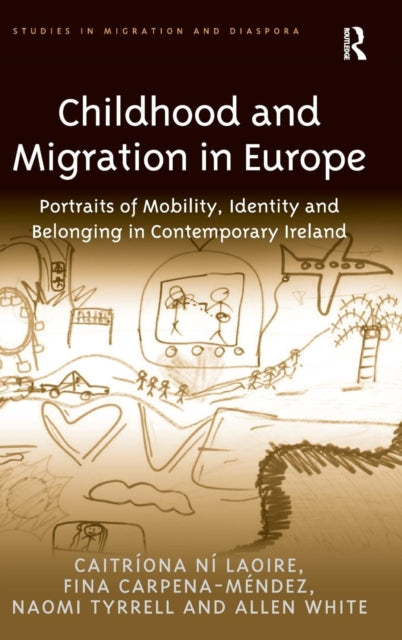 Book cover of: Childhood and Migration in Europe. By: Caitríona Ní Laoire