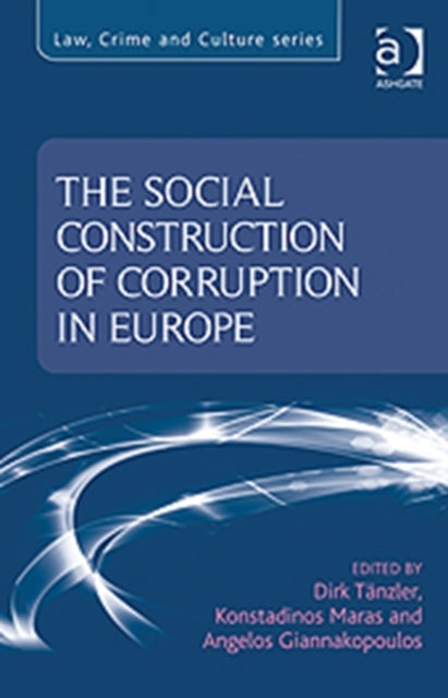 Book cover of: Social Construction of Corruption in Europe. By: Dirk Tänzler