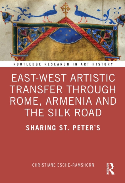 Book cover of: East-West Artistic Transfer through Rome, Armenia and the Silk Road. By: Christiane Esche-Ramshorne