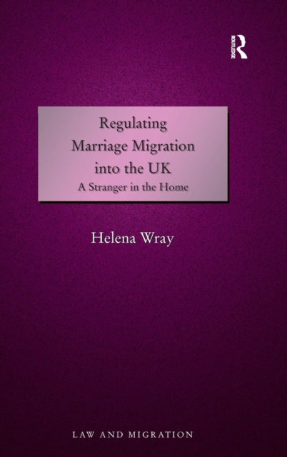 Book cover of: Regulating Marriage Migration into the UK. By: Helena Wray