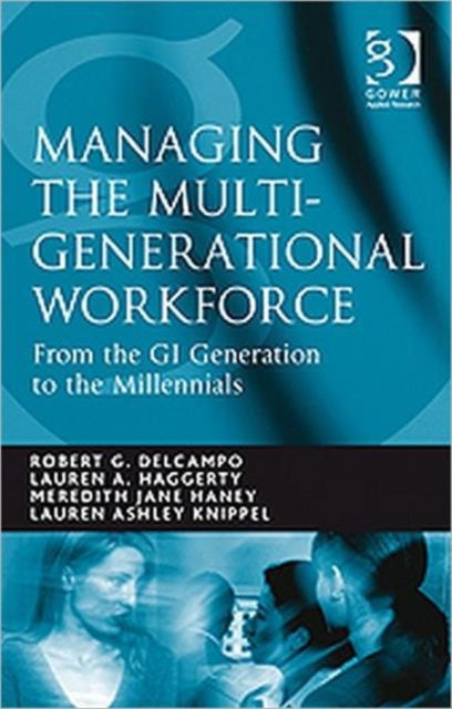 Book cover of: Managing the Multi-Generational Workforce. By: Robert Louis DelCampo
