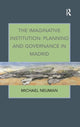 Book cover of: Imaginative Institution: Planning and Governance in Madrid