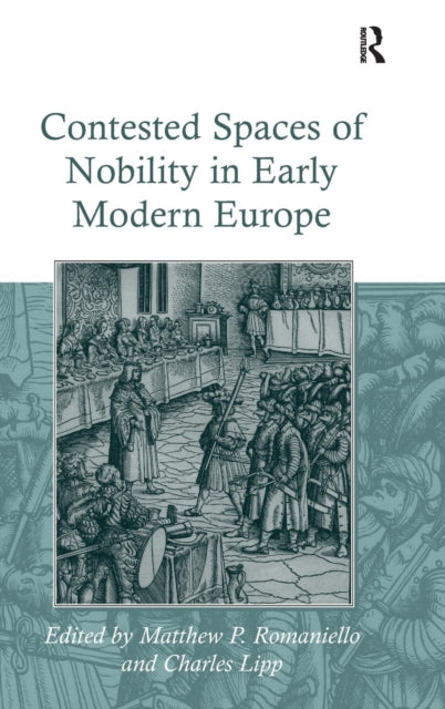 Book cover of: Contested Spaces of Nobility in Early Modern Europe. By: Matthew P. Romaniello