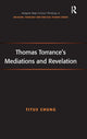 Book cover of: Thomas Torrance's Mediations and Revelation. By: Titus Chung