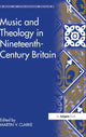 Book cover of: Music and Theology in Nineteenth-Century Britain. By: Martin Clarke