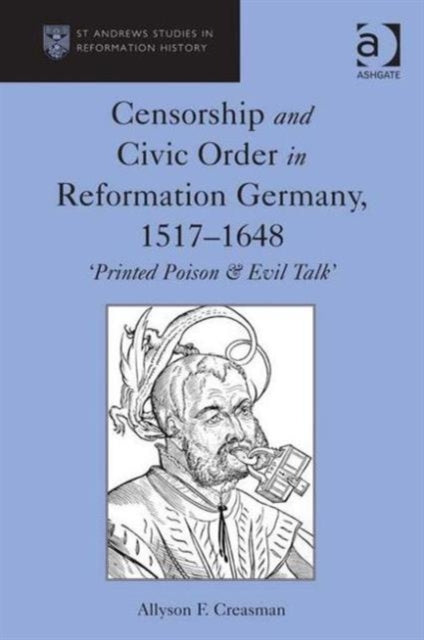 Book cover of: Censorship and Civic Order in Reformation Germany, 1517-1648. By: Allyson F. Creasman