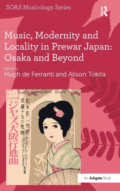 Book cover of: Music, Modernity and Locality in Prewar Japan: Osaka and Beyond