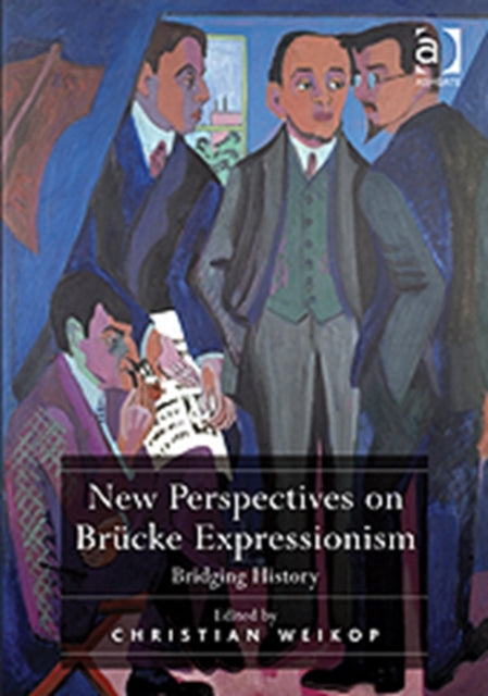 Book cover of: New Perspectives on Brucke Expressionism. By: Christian Weikop
