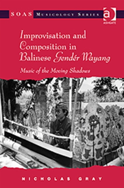 Book cover of: Improvisation and Composition in Balinese Gender Wayang. By: Nicholas Gray