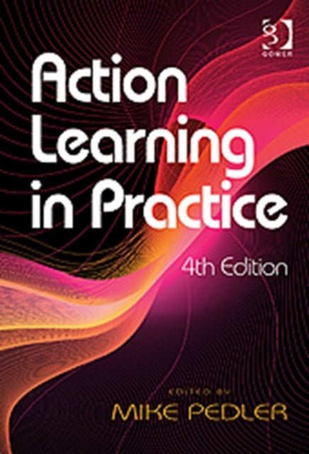 Book cover of: Action Learning in Practice. By: Mike Pedler