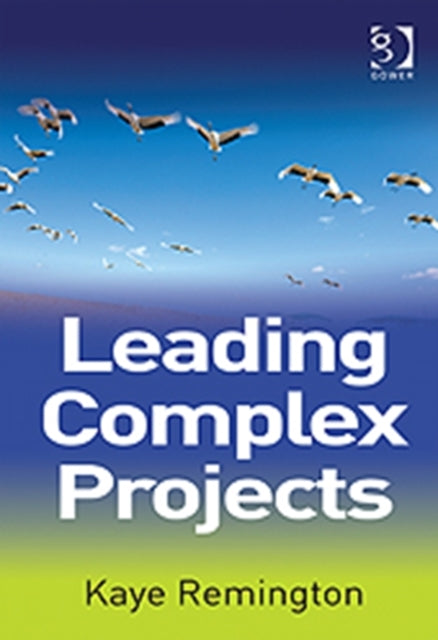 Book cover of: Leading Complex Projects. By: Kaye Remington