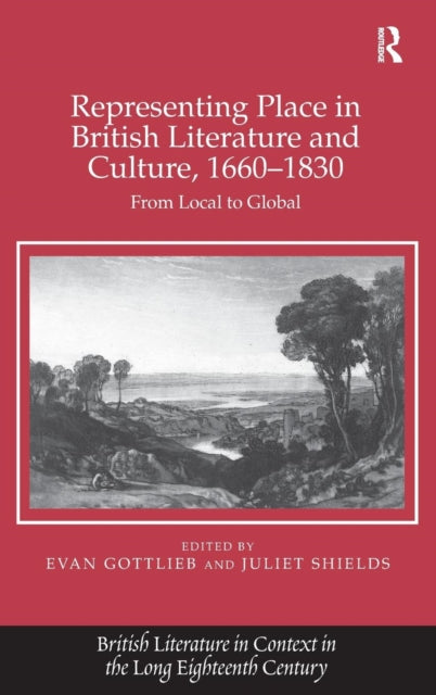 Book cover of: Representing Place in British Literature and Culture, 1660-1830. By: Juliet Shields
