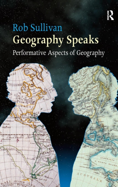 Book cover of: Geography Speaks: Performative Aspects of Geography. By: Robert E. Sullivan