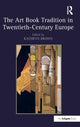 Book cover of: Art Book Tradition in Twentieth-Century Europe. By: Kathryn Brown