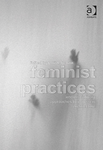 Book cover of: Feminist Practices. By: Lori A. Brown
