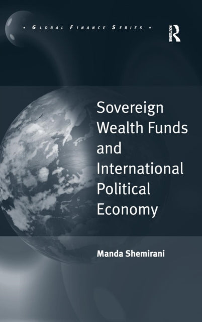 Book cover of: Sovereign Wealth Funds and International Political Economy. By: Manda Shemirani