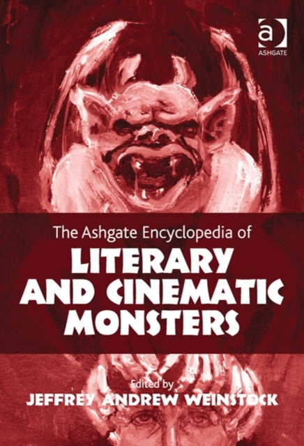 Book cover of: Ashgate Encyclopedia of Literary and Cinematic Monsters. By: Jeffrey Andrew Weinstock