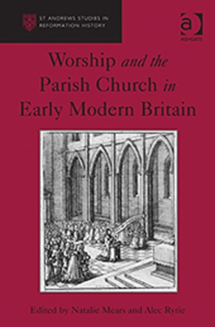 Book cover of: Worship and the Parish Church in Early Modern Britain. By: Natalie Mears