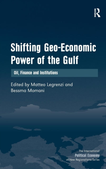 Book cover of: Shifting Geo-Economic Power of the Gulf. By: Matteo Legrenzi