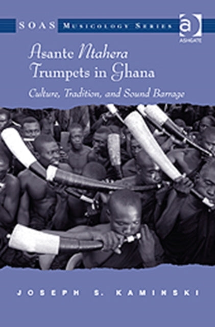 Book cover of: Asante Ntahera Trumpets in Ghana. By: Joseph S. Kaminski