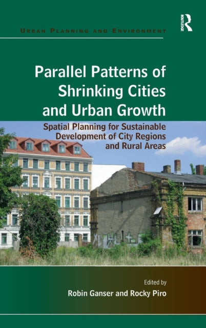 Book cover of: Parallel Patterns of Shrinking Cities and Urban Growth. By: Robin Ganser