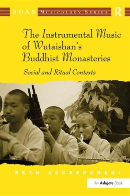Book cover of: Instrumental Music of Wutaishan's Buddhist Monasteries. By: Beth Szczepanski