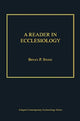 Book cover of: Reader in Ecclesiology. By: Bryan P. Stone