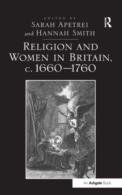 Book cover of: Religion and Women in Britain, c. 1660-1760. By: Sarah Apetrei