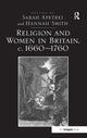 Book cover of: Religion and Women in Britain, c. 1660-1760. By: Sarah Apetrei
