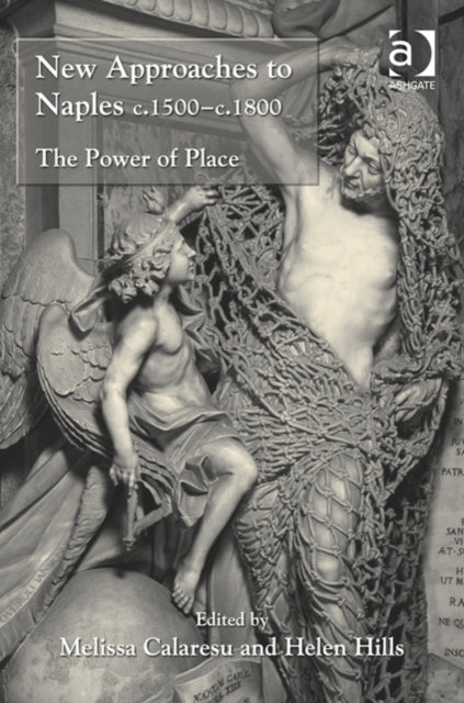 Book cover of: New Approaches to Naples c.1500-c.1800. By: Melissa Caleresu