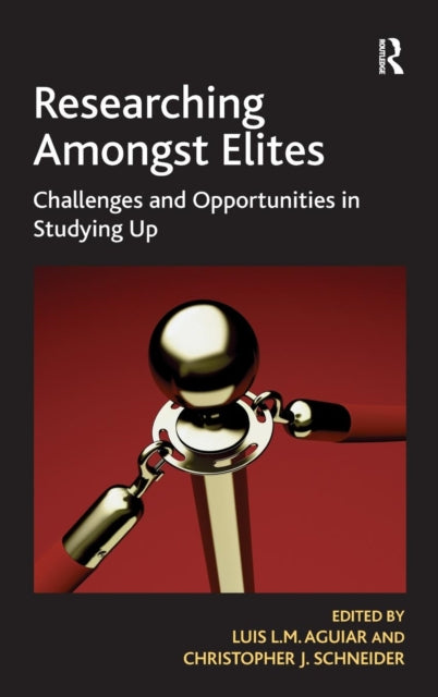Book cover of: Researching Amongst Elites. By: Luis L. M. Aguiar