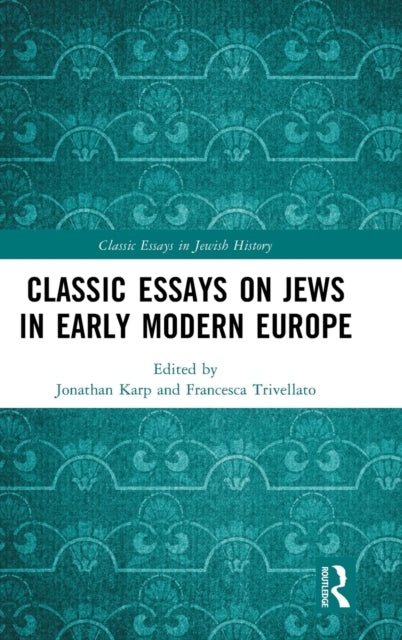 Book cover of: Classic Essays on Jews in Early Modern Europe. By: Francesca Trivellato