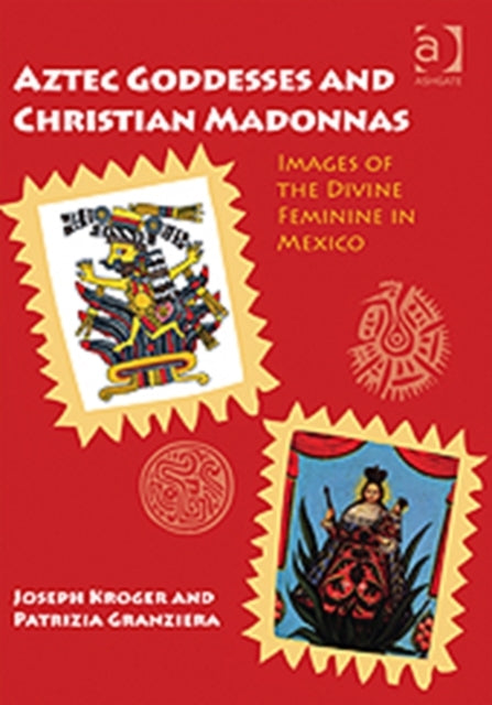 Book cover of: Aztec Goddesses and Christian Madonnas. By: Joseph Kroger