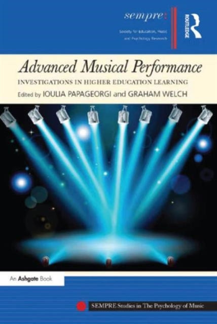 Book cover of: Advanced Musical Performance: Investigations in Higher Education Learning. By: Ioulia Papageorgi