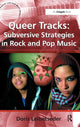 Book cover of: Queer Tracks: Subversive Strategies in Rock and Pop Music. By: Doris Leibetseder