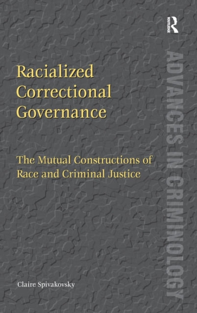 Book cover of: Racialized Correctional Governance. By: Claire Spivakovsky