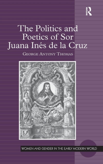 Book cover of: Politics and Poetics of Sor Juana Ines de la Cruz. By: George Antony Thomas