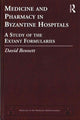 Book cover of: Medicine and Pharmacy in Byzantine Hospitals. By: D. C. Bennett