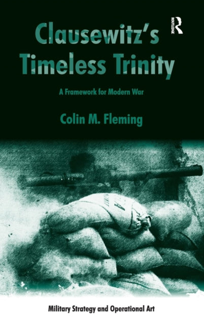 Book cover of: Clausewitz's Timeless Trinity. By: Colin M. Fleming