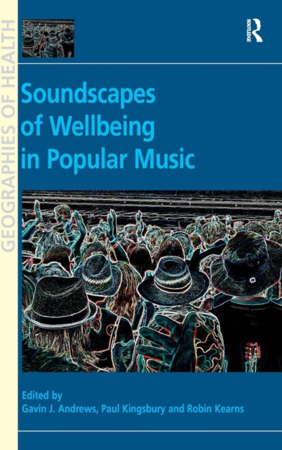 Book cover of: Soundscapes of Wellbeing in Popular Music. By: Gavin J. Andrews