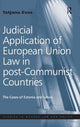 Book cover of: Judicial Application of European Union Law in post-Communist Countries. By: Tatjana Evas
