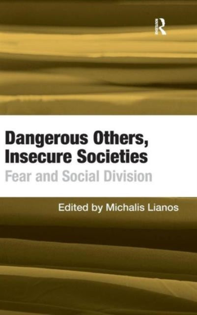 Book cover of: Dangerous Others, Insecure Societies. By: Michalis Lianos