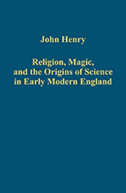 Book cover of: Religion, Magic, and the Origins of Science in Early Modern England