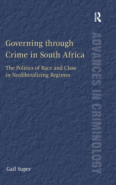Book cover of: Governing through Crime in South Africa. By: Gail Super