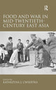 Book cover of: Food and War in Mid-Twentieth-Century East Asia. By: Katarzyna Joanna Cwiertka
