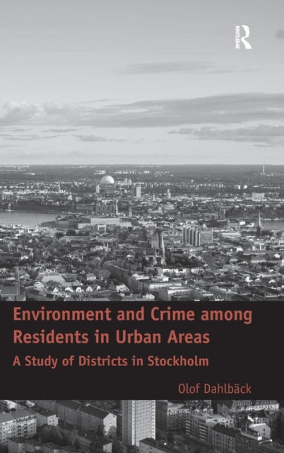 Book cover of: Environment and Crime among Residents in Urban Areas. By: Olof Dahlbäck
