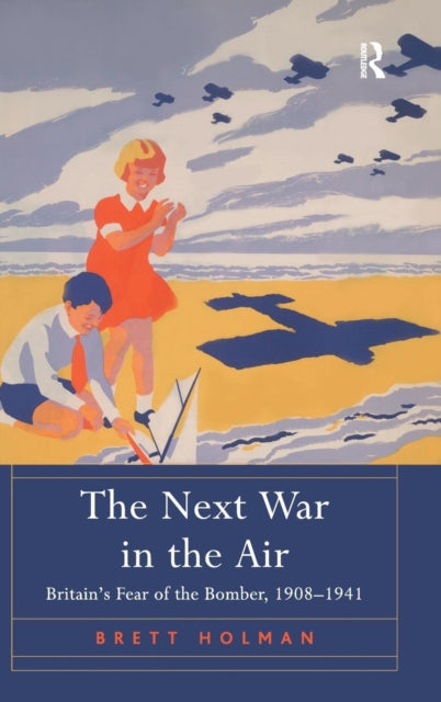 Book cover of: Next War in the Air. By: Brett Holman